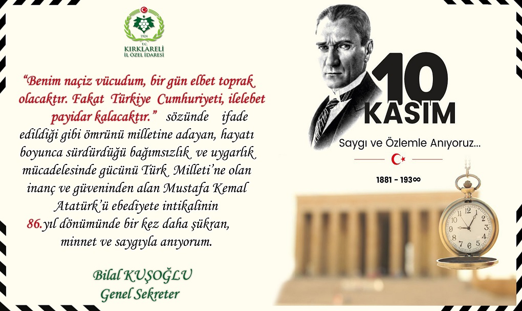 GENEL SEKRETERİMİZ BİLAL KUŞOĞLU'NUN BÜYÜK ÖNDER ATATÜRK’ÜN EBEDİYETE İNTİKALİNİN 86. YIL DÖNÜMÜ MESAJI