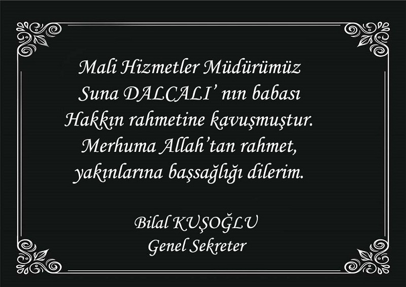 GENEL SEKRETERİMİZ BİLAL KUŞOĞLU'NUN TAZİYE MESAJI.