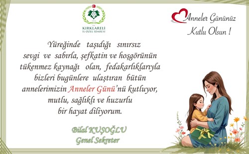 GENEL SEKRETERİMİZ BİLAL KUŞOĞLU'NUN ANNELER GÜNÜ MESAJI
